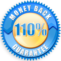 110% Money Back Guarantee 110% Money Back Guarantee